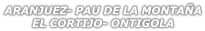 ARANJUEZ- PAU DE LA MONTAÑA     EL CORTIJO- ONTIGOLA