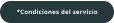 *Condiciones del servicio